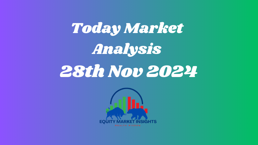 Stock Market Today Analysis 28th Nov 2024