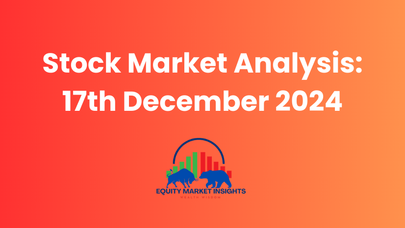 Stock Market Today Analysis 17th Dec 2024 NSE/BSE