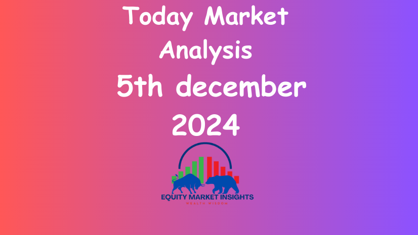 Stock Market Analysis for 5th December 2024