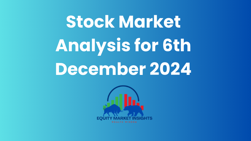 Stock Market Analysis for 6th December 2024