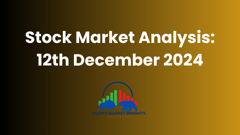 Stock Market Today Analysis 12th Dec 2024 NSE/BSE