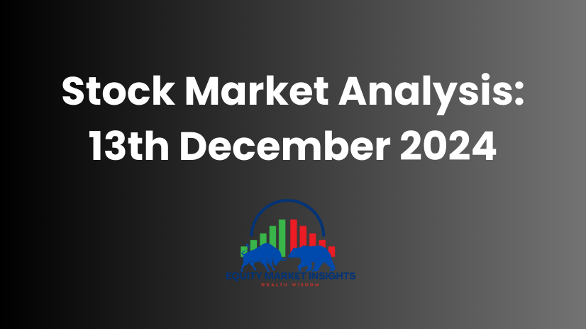 Stock Market Analysis: 13th December 2024