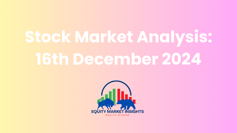 Stock Market Today Analysis 16th Dec 2024 NSE/BSE