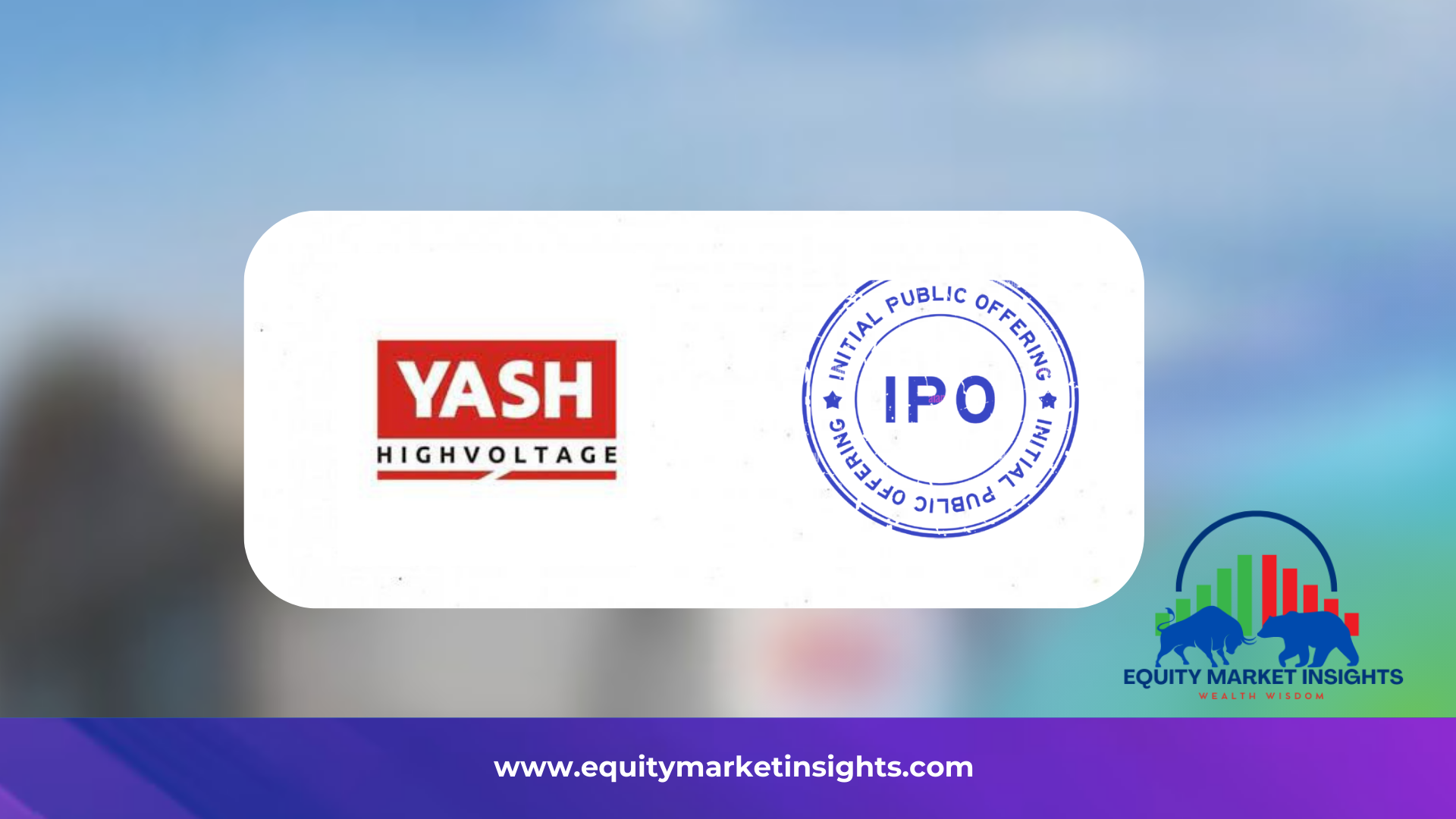 Yash HighVoltage IPO Date, Review, Price, Allotment Details