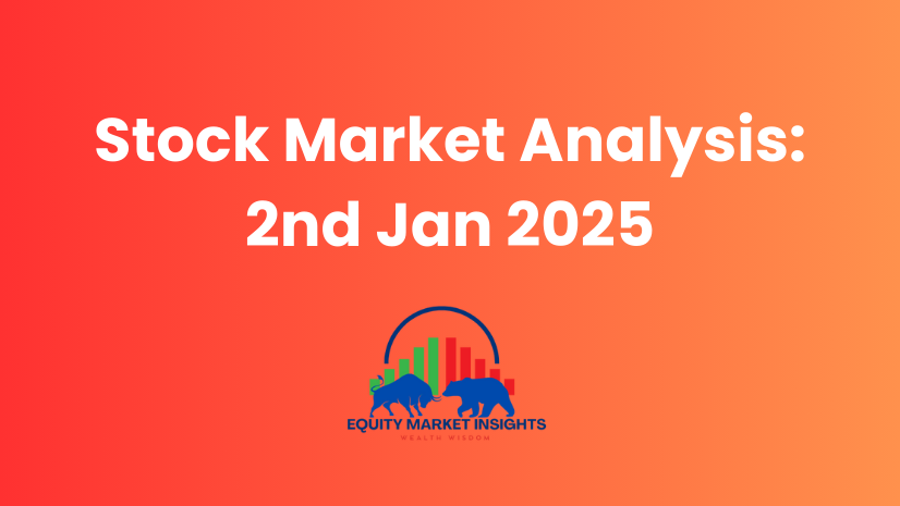 Stock Market Analysis 2nd January 2025 [Post-Market Update]