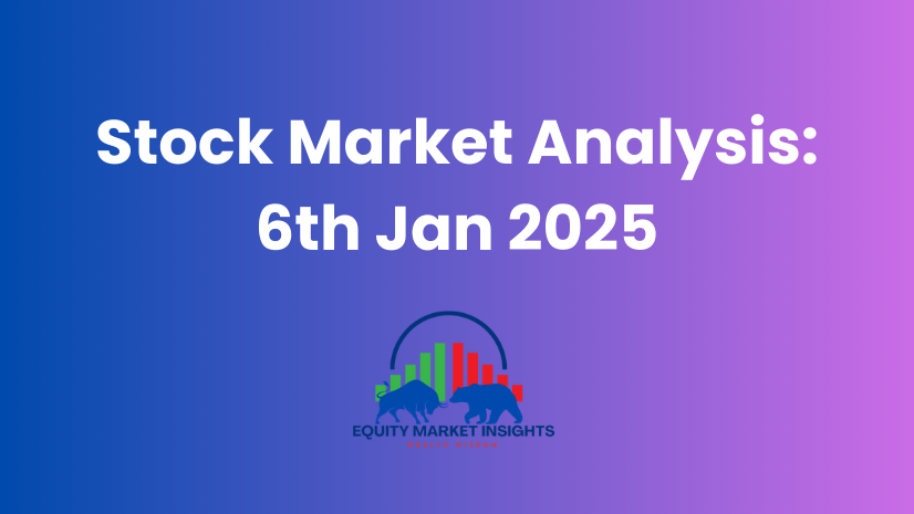 Stock Market Analysis 6th January 2025 [Post-Market Update]