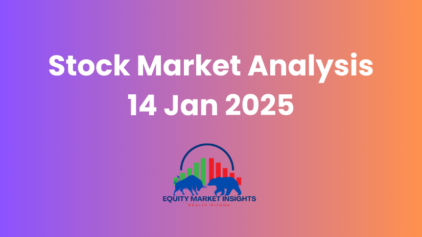 Stock Market Analysis Today 14 Jan 2025 [Post-Market Update]