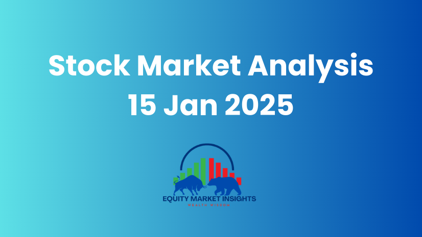 Stock Market Analysis Today 15 Jan 2025 [Post-Market Update]