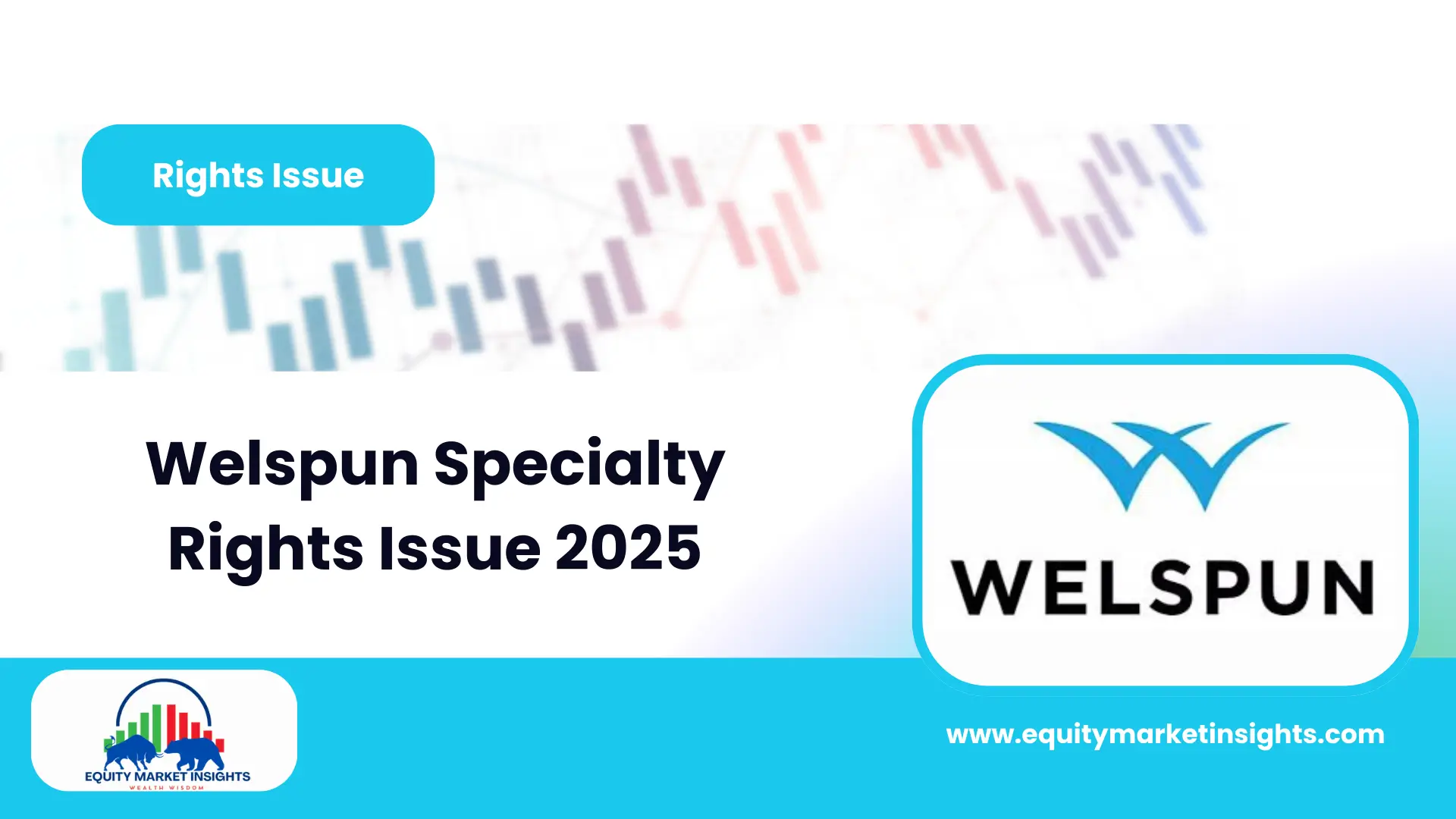 Welspun Specialty Rights Issue 2025 Welspun Specialty Rights Issue: Price, Timeline, and Financial Insights"