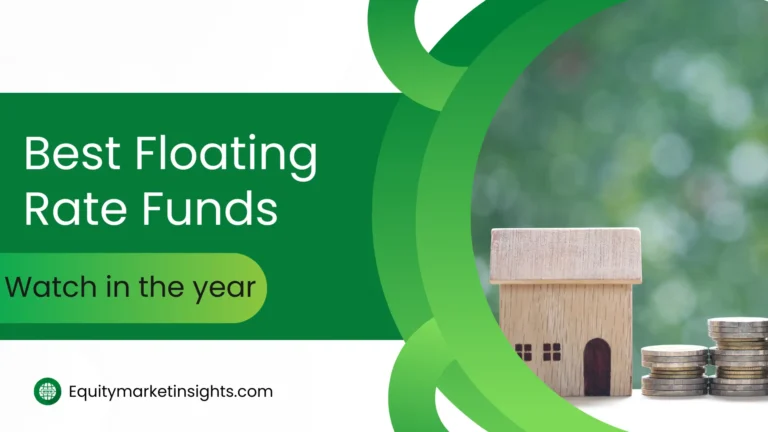 Best Floating Rate Funds to Invest in 2025 – Complete Guide